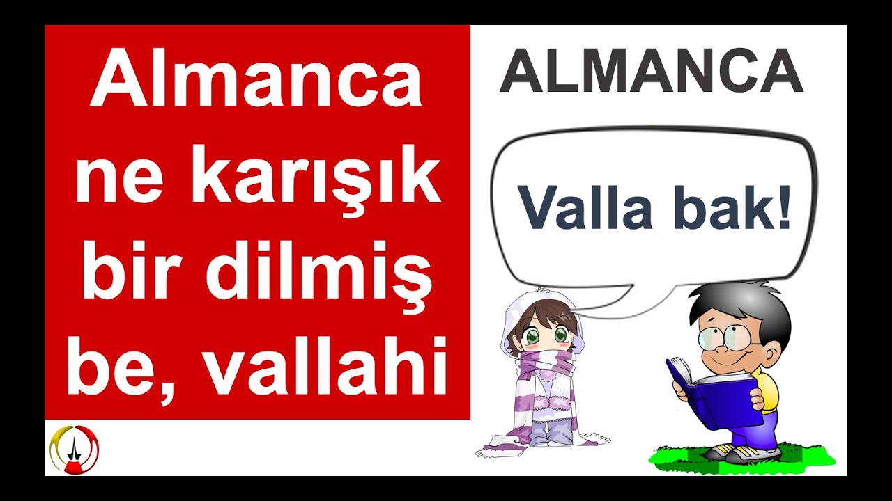 Almanca ne karışık bir dilmiş be!