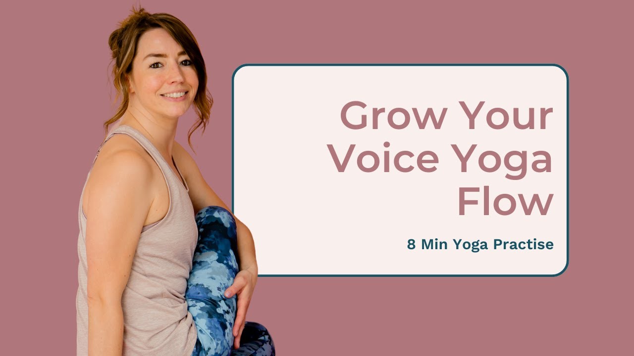 Grow Your Voice Yoga Flow - 8 Min Yoga Practise