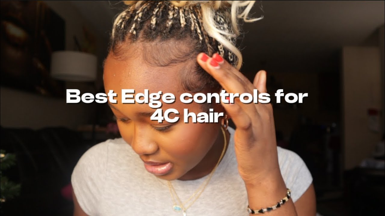 Best Edge controls for my 4c girls