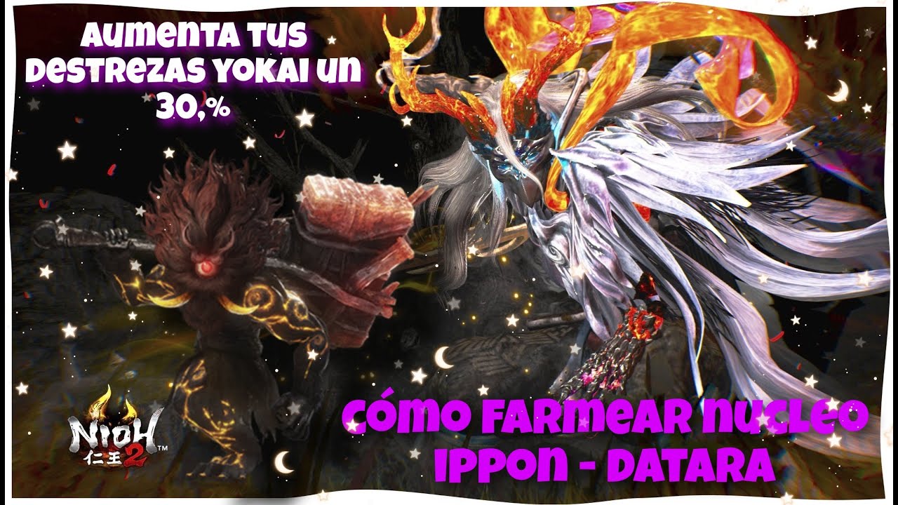 COMO FARMEAR NUCLEO ippon datara -- Nioh 2 - Aumenta tus destrezas yokai +de un 30%