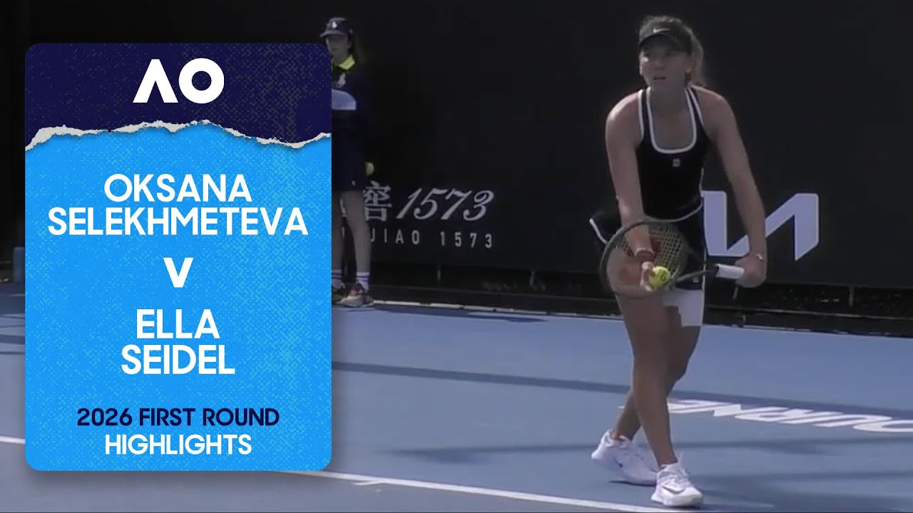 Oksana Selekhmeteva v Ella Seidel Highlights | Australian Open 2026 First Round