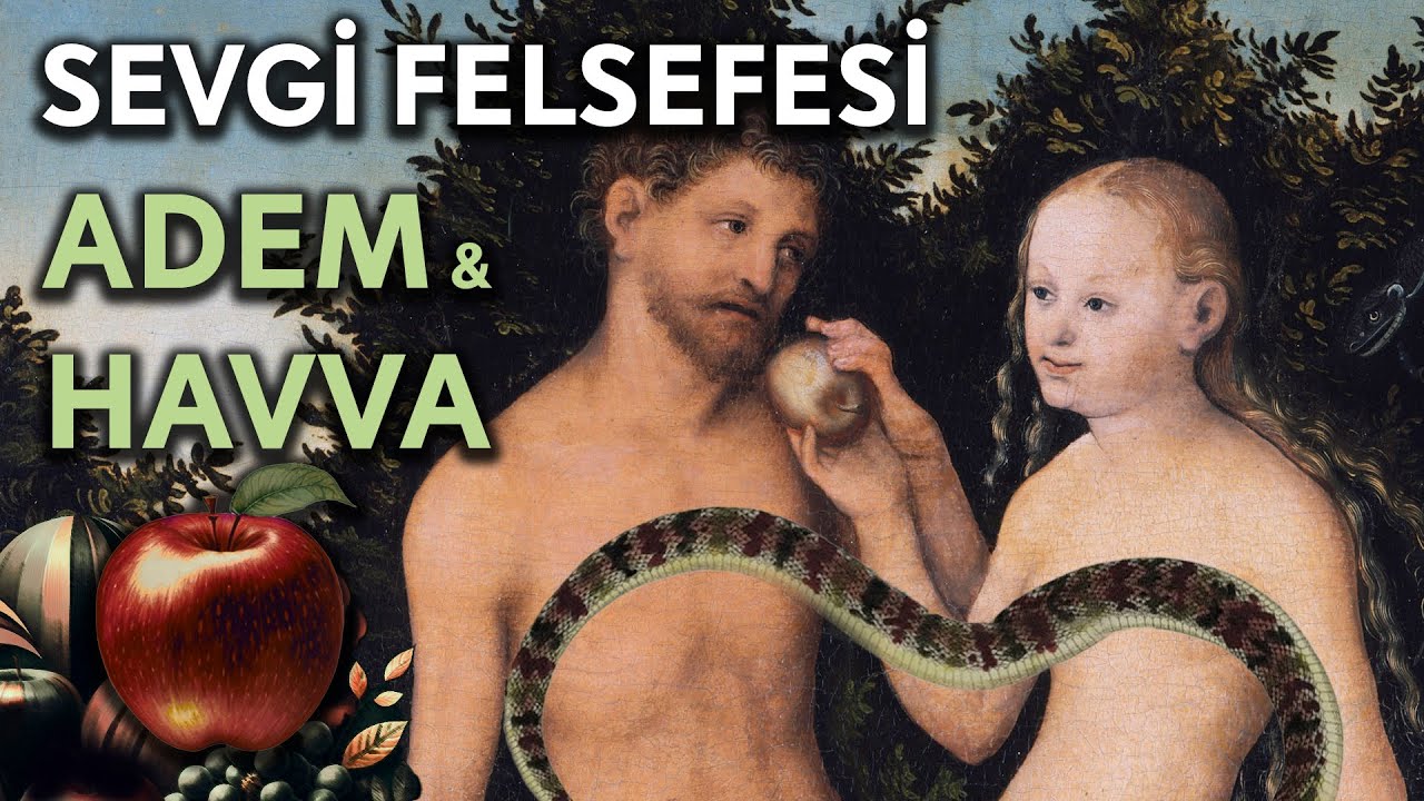 ADEM HAVVA'YI SEVDİ Mİ? | Sevmeyi Bilmek Ne Demek?