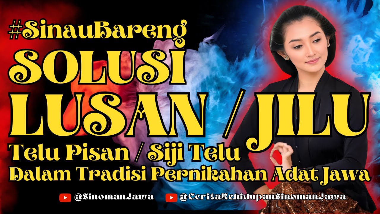 Solusi LUSAN Telu Pisan atau JILU Siji Telu Dalam Pernikahan Adat Jawa