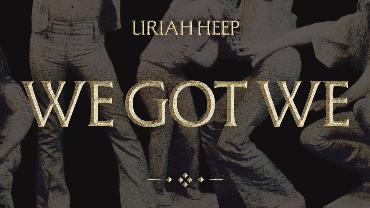 Uriah Heep - We Got We (Official Audio)