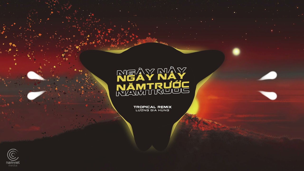 Ngày Này Năm Trước (Tropical Remix) - Lương Gia Hùng | Nhạc Remix Mới Nhất