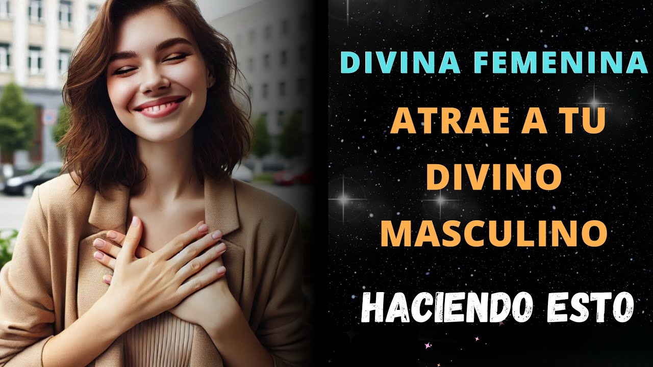 🔴 La Divina Femenina ATRAE 🧲 al Divino Masculino Haciendo Esto ☝️