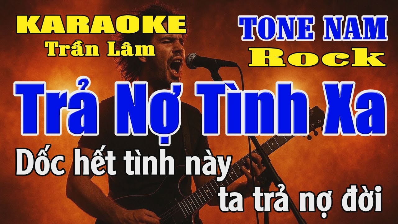 Karaoke Trả Nợ Tình Xa ( Rock )Tone Nam ( La thứ ) Karaoke Trần Lâm
