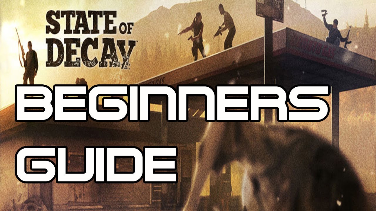 State of Decay — руководство для начинающих (издание State of Decay Year One Survival)