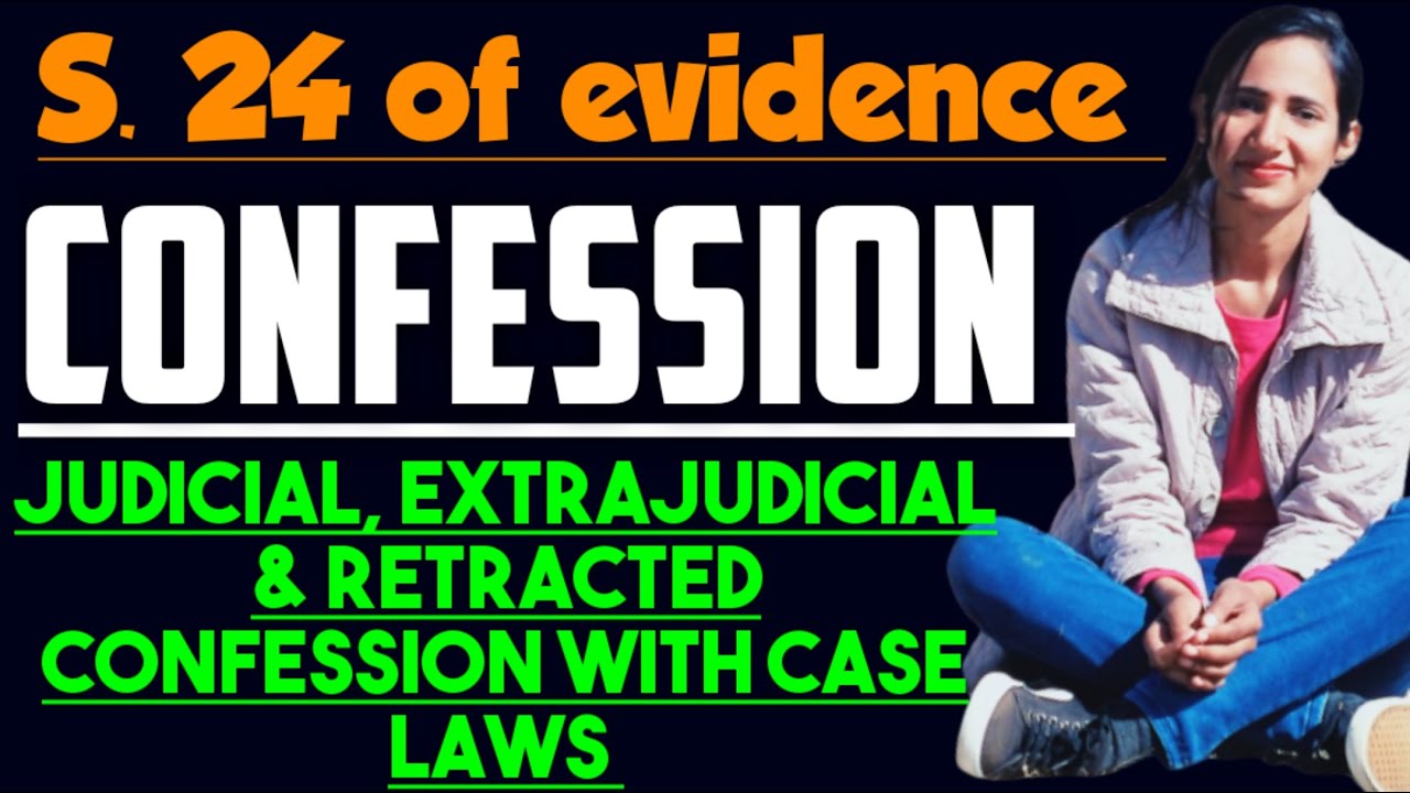 CONFESSION IN EVIDENCE | SECTION 24 OF EVIDENCE | JUDICIAL, EXTRAJUDICIAL RETRACTED AND CONFESSION