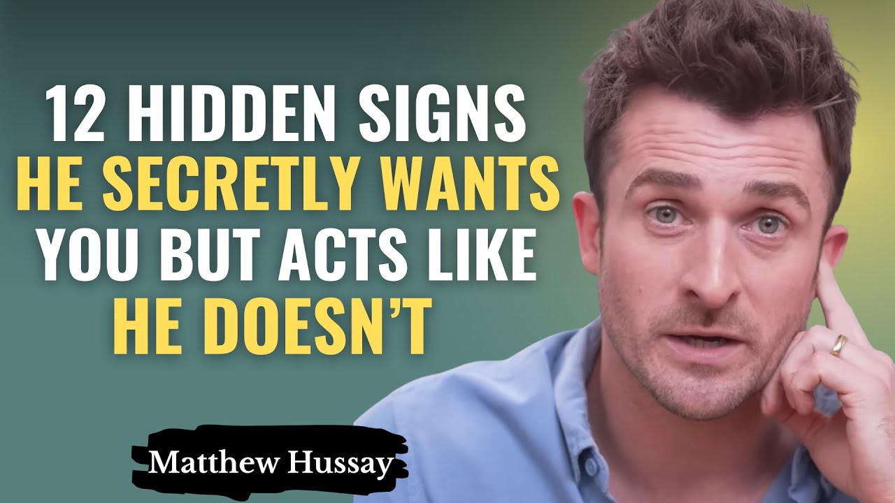 12 Hidden Signs He Secretly Wants You But Acts Like He Doesn't | Matthew Hussey