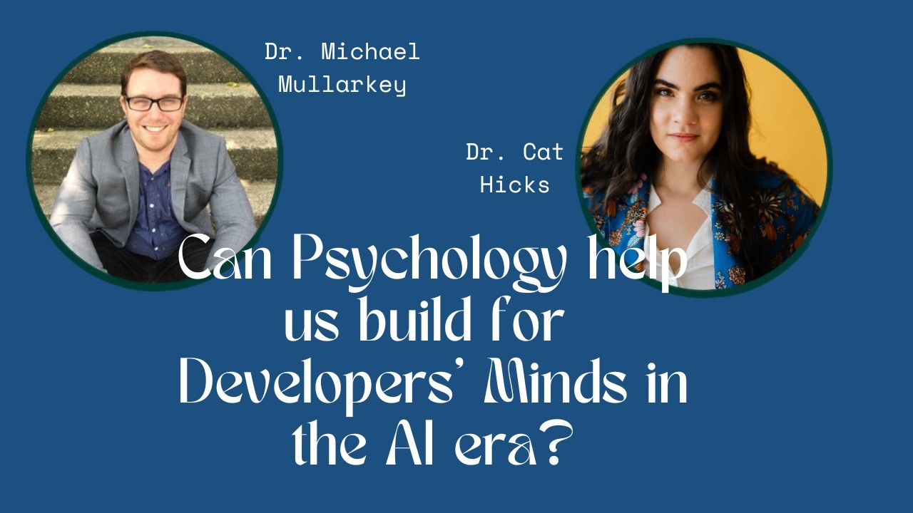 Can Psychology help us build for developers' minds in the AI era??