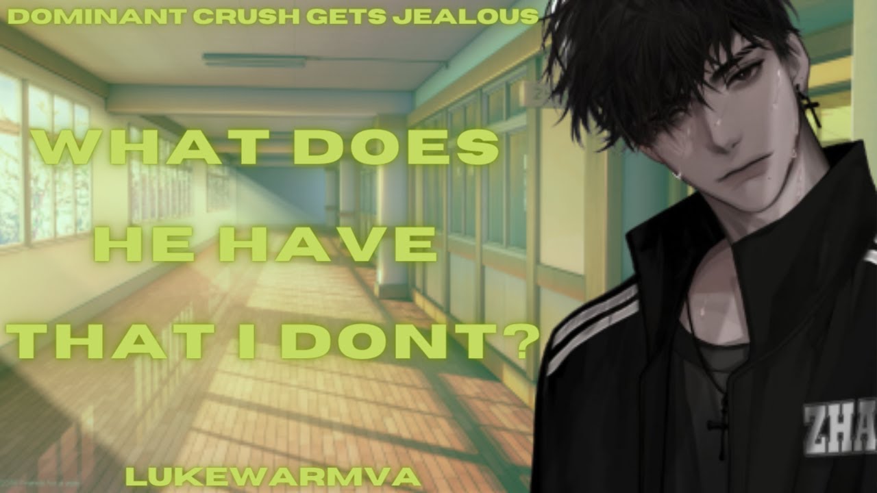 [M4F] ASMR Dominant Crush Gets Jealous