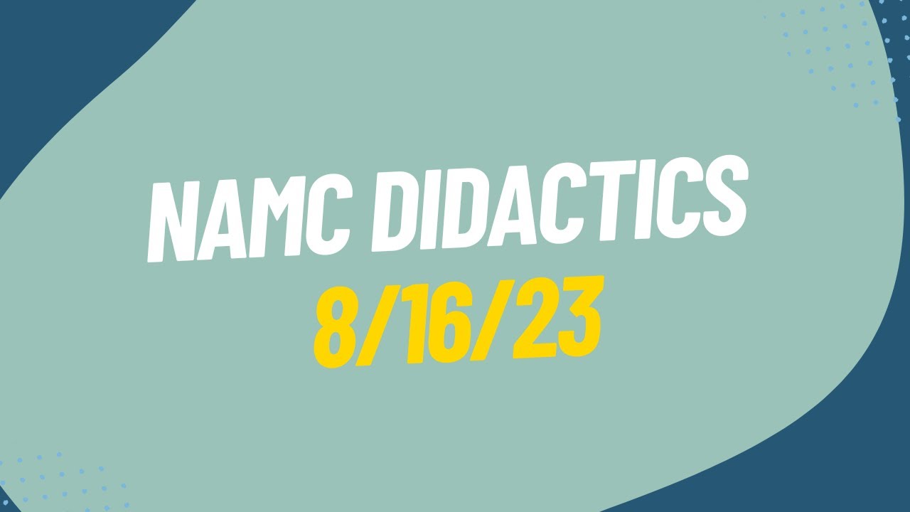 NAMC Didactics 8/16/23