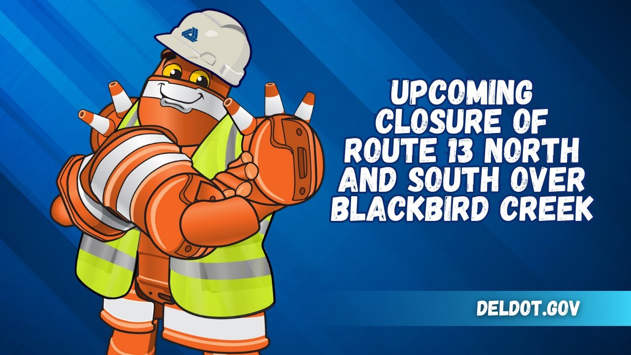 Upcoming Closure of Route 13 North and South over Blackbird Creek for Bridge Replacement Project