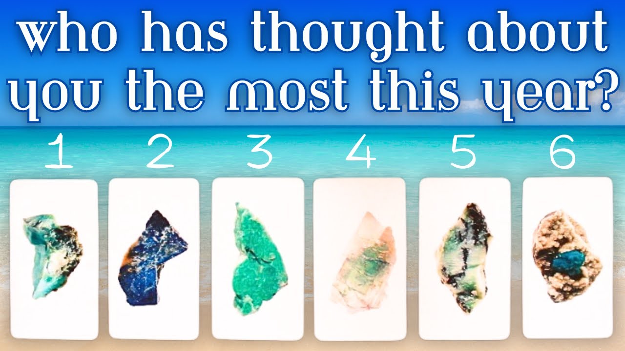 🌊 WHO HAS THOUGHT ABOUT YOU THE MOST THIS YEAR? 🌊 Pick A Card Tarot
