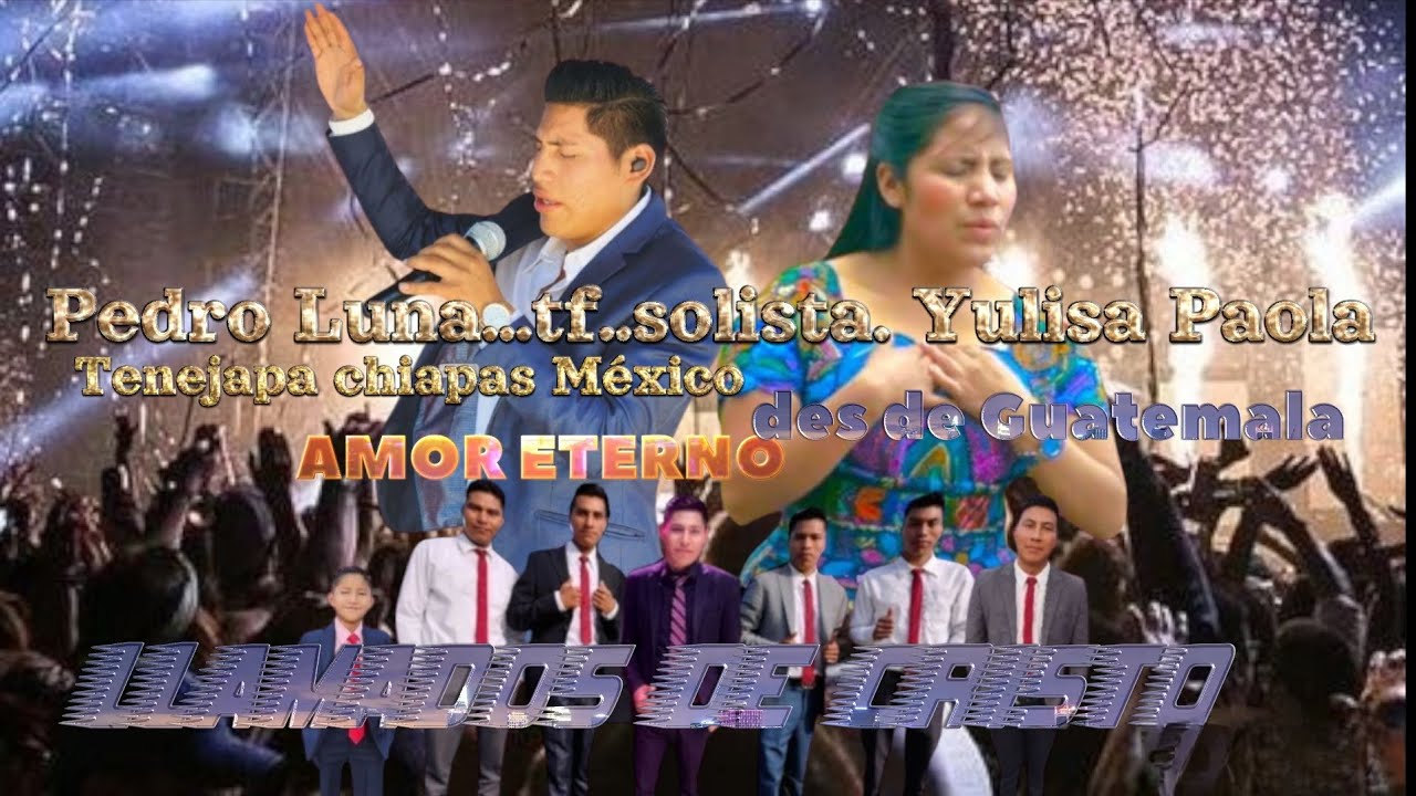 Amor Eterno Solista Yulisa Paola ft.Pedro Luna. Llamados de Cristo......en vivo