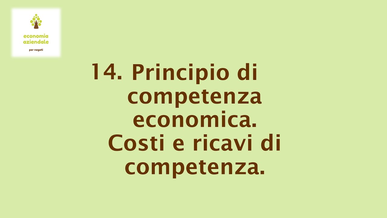 14.  Principio di competenza economica. Costi e ricavi di competenza