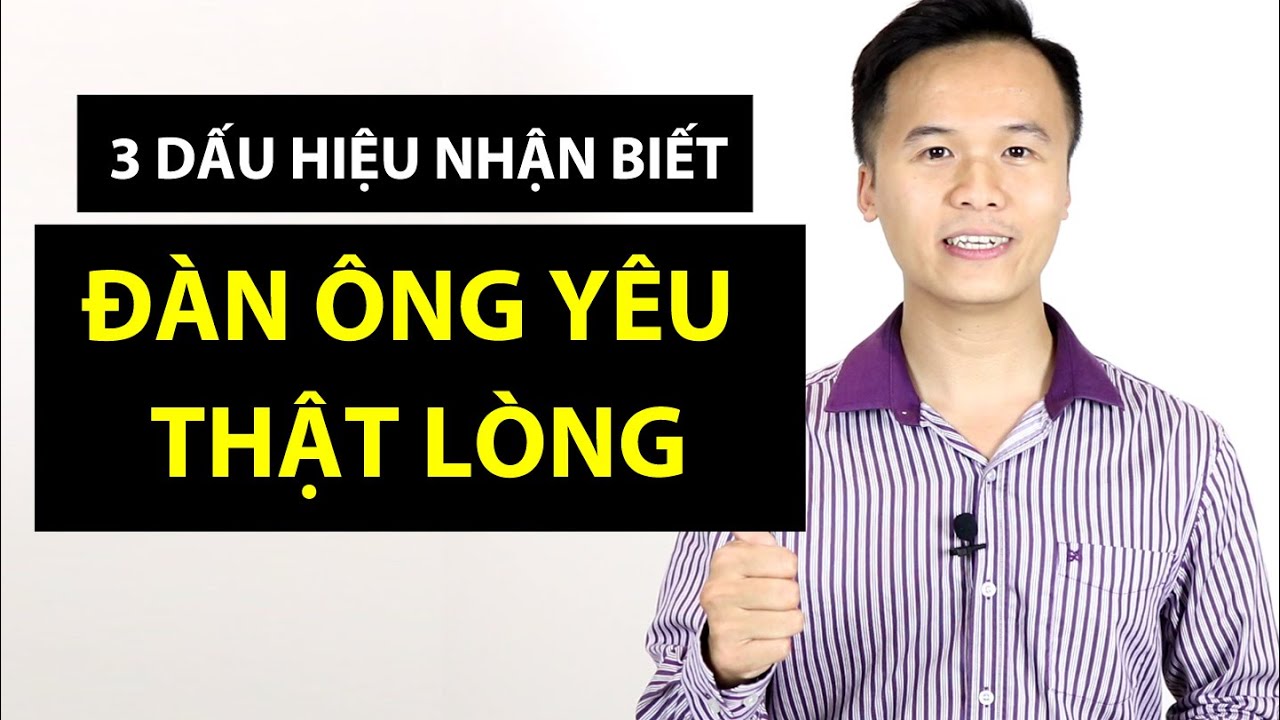 3 dấu hiệu nhận biết người đàn ông yêu bạn thật lòng | GRTY #03