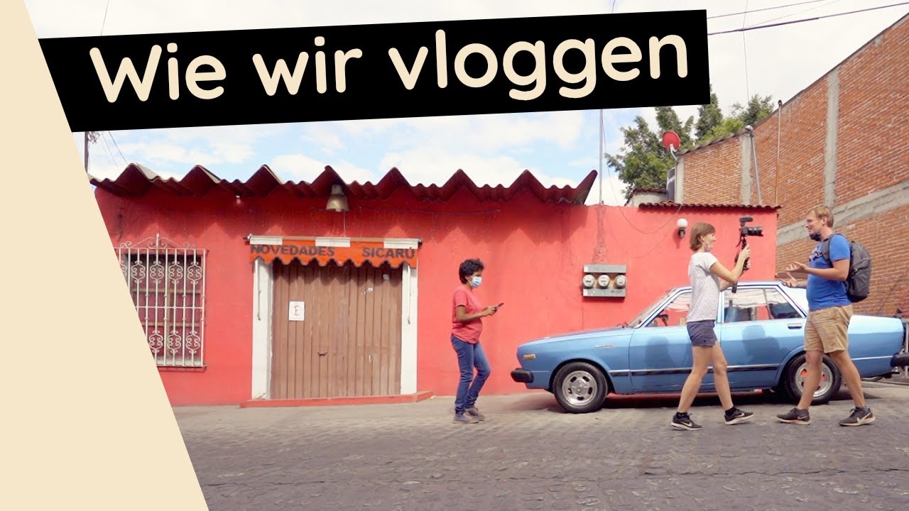 So vloggen wir ● Reisevideo erstellen ● Weltreise VLOG