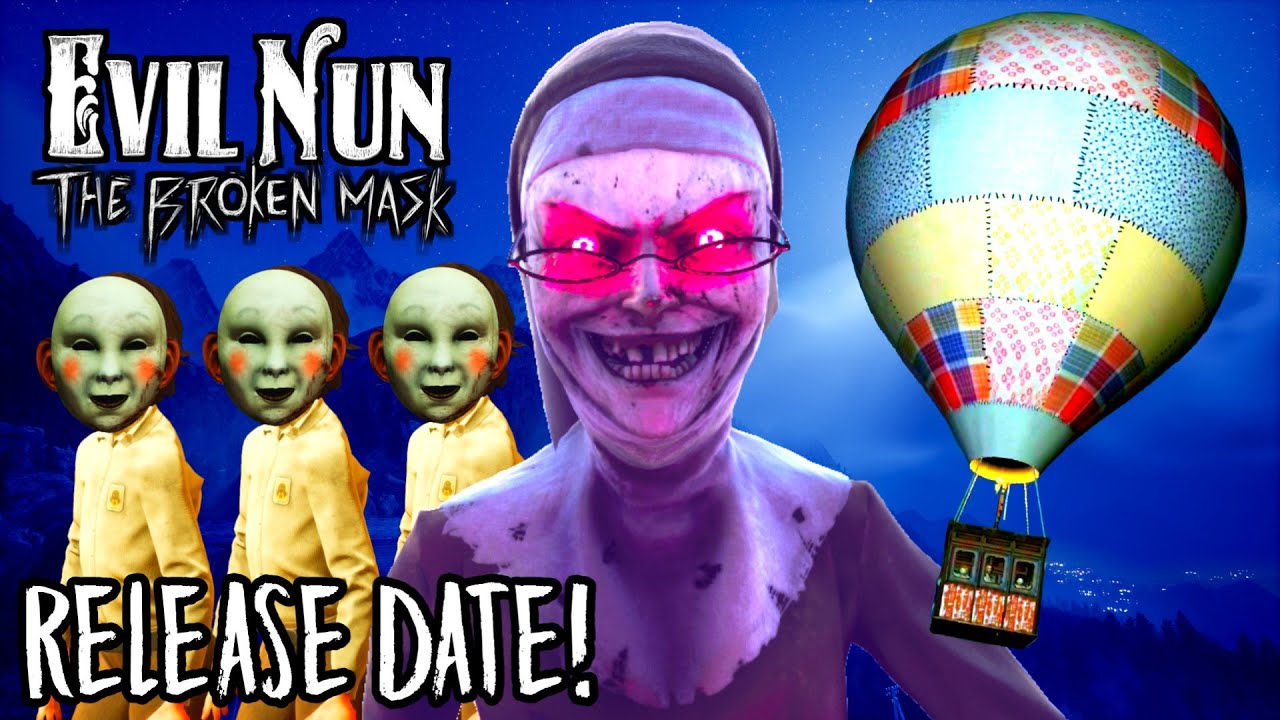 Evil Nun The Broken Mask - ЭПИЧЕСКИЙ ПОБЕГ ПРИБЛИЖАЕТСЯ 😃 ДАТА Выпуска (English Video)