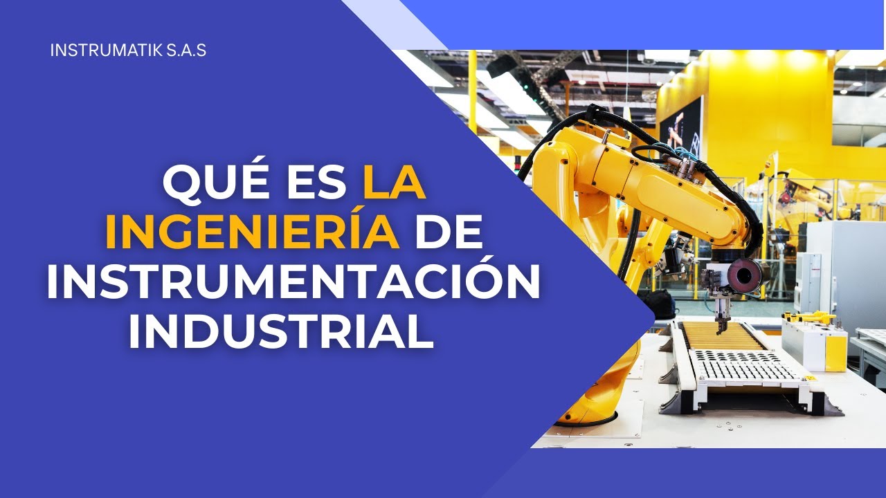 QUÉ ES LA INGENIERIA EN INSTRUMENTACIÓN INDUSTRIAL