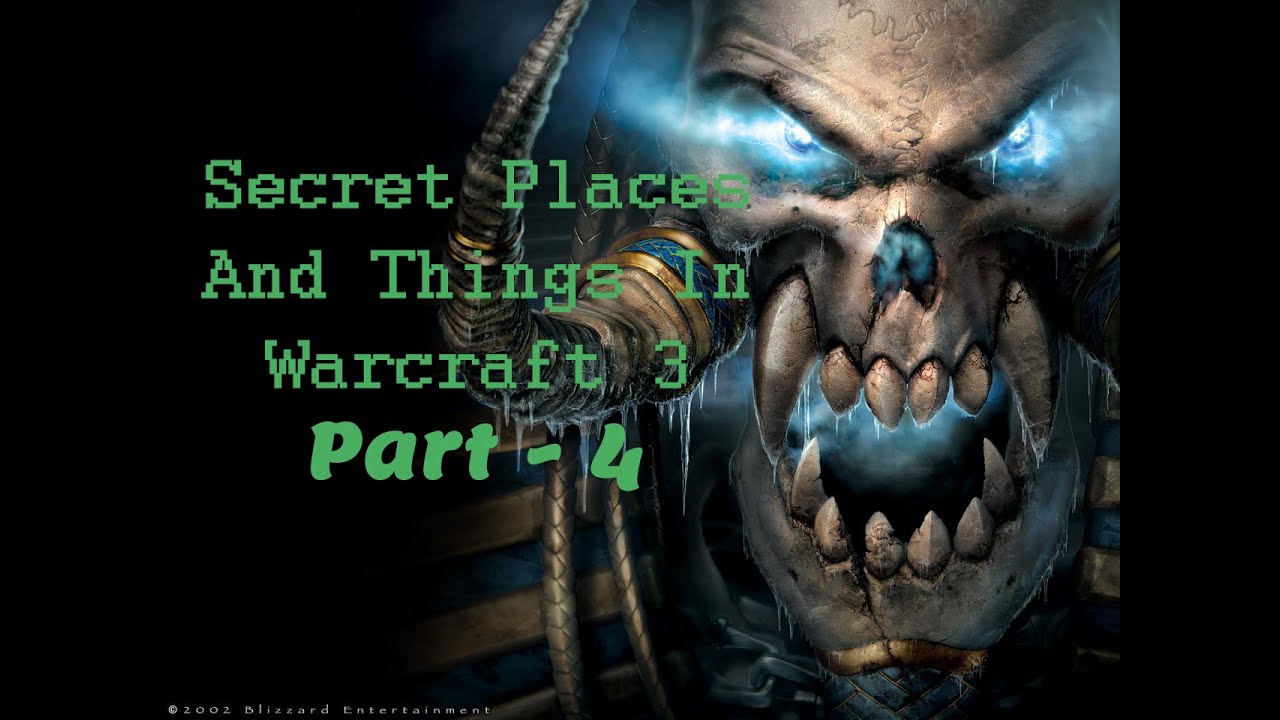 Secret Things And Places In Warcraft 3 - Part 4