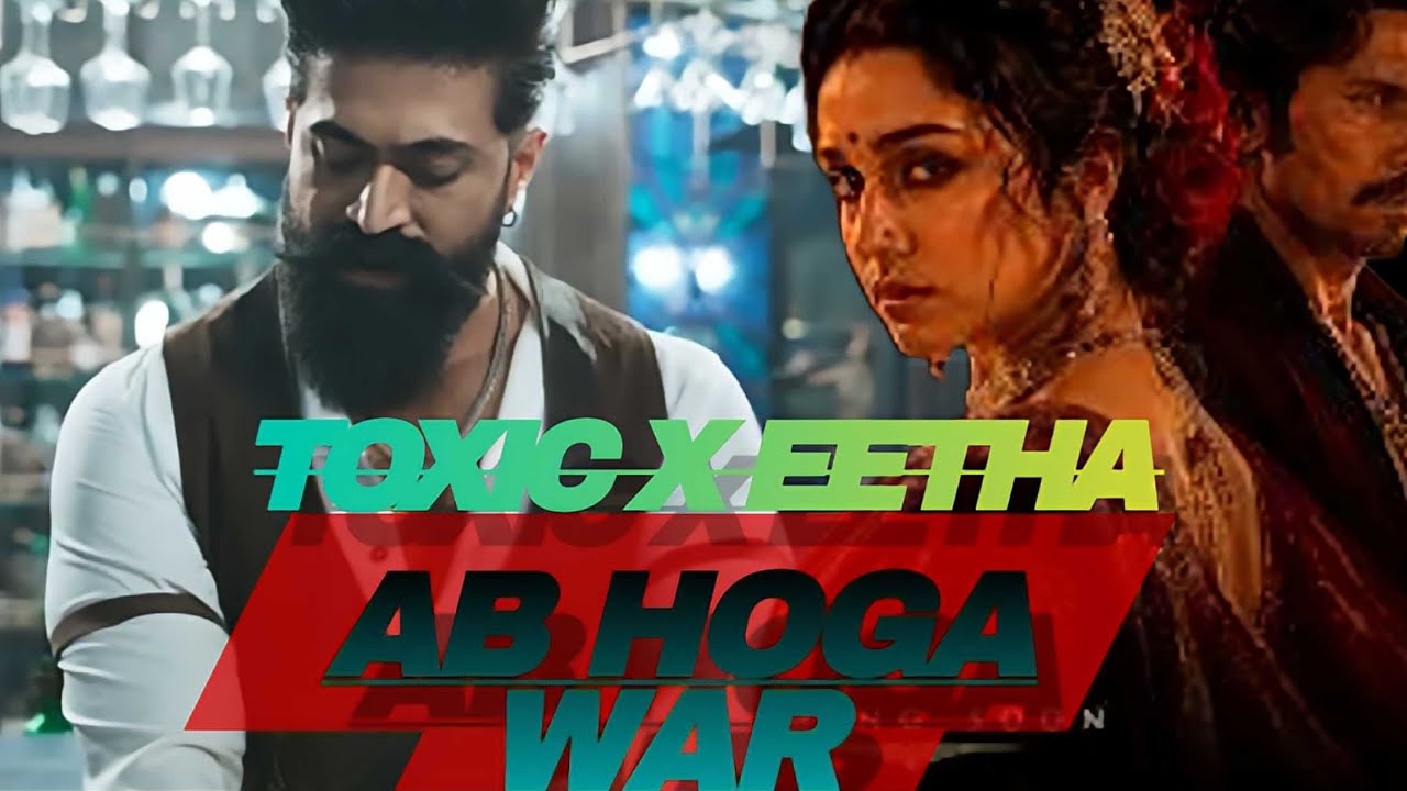 🔥TOXIC & EETHA BIG UPDATE! Yash vs Shraddha Kapoor &ndash; Latest | Review By Sumit 