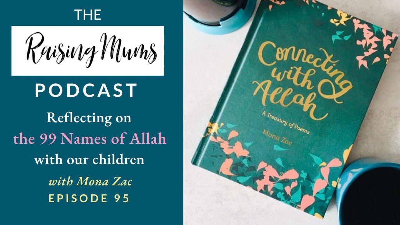 Reflecting on the 99 Names of Allah with Children | Mona Zac | Raising Mums Podcast Episode 95 | Mus