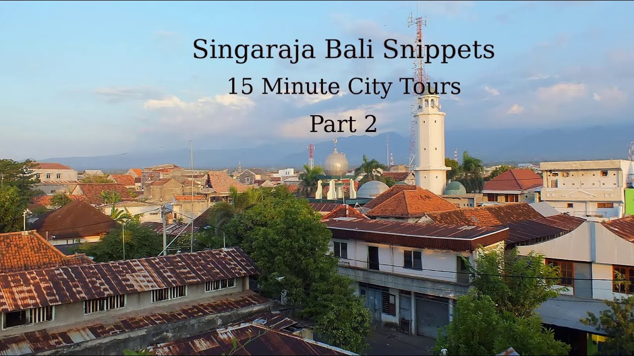 Singaraja Bali Snippets: 15 Minute City Tours, Part 2