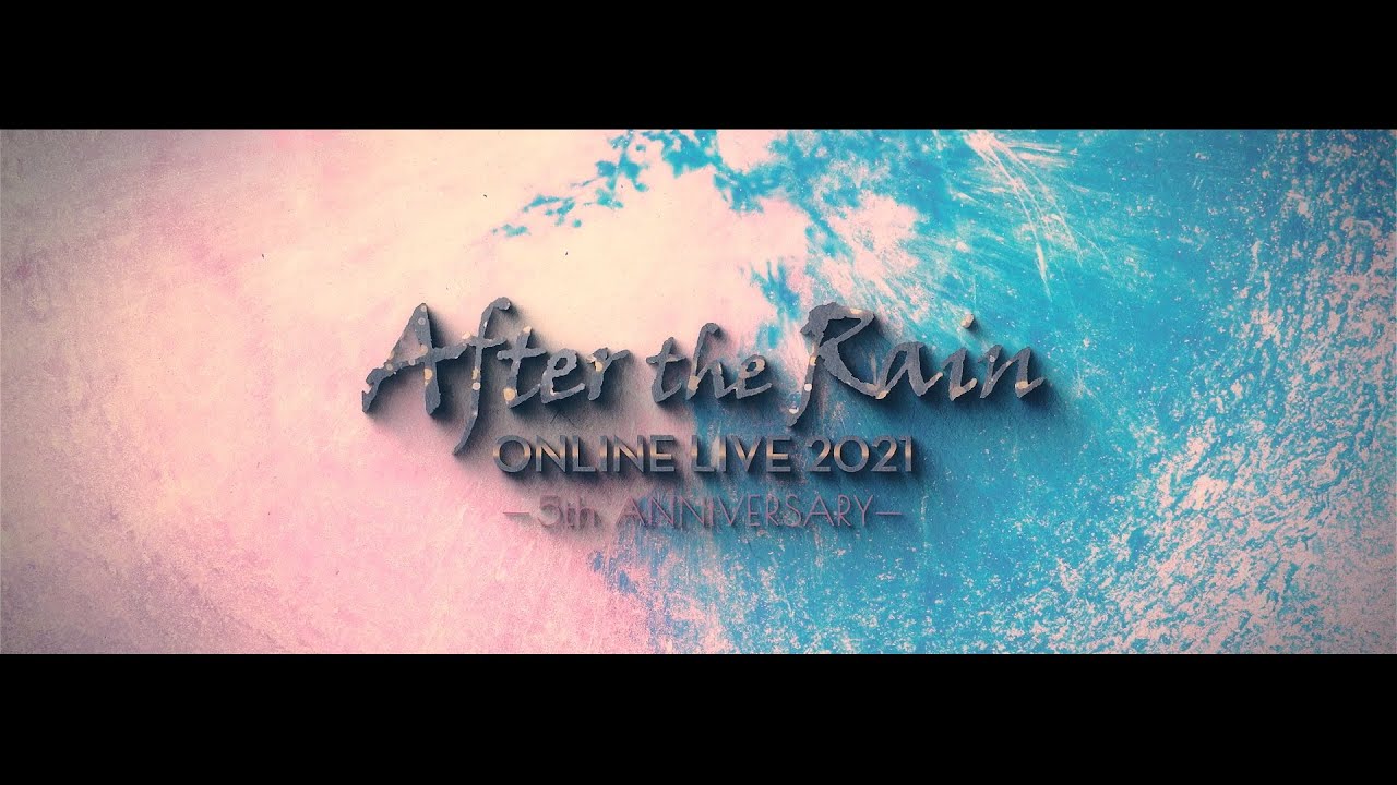 【LIVE】After the Rain ONLINE LIVE 2021 -5th ANNIVERSARY- 桜花ニ月夜ト袖シグレ / ウミユリ海底譚