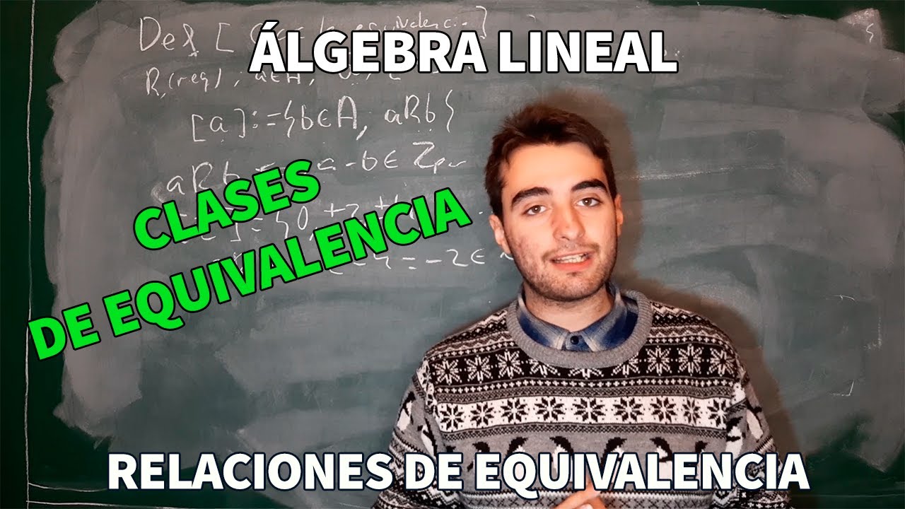 PRELIMINARES 3: RELACIONES DE EQUIVALENCIA Y CLASES | ÁLGEBRA LINEAL | MR PLANCK