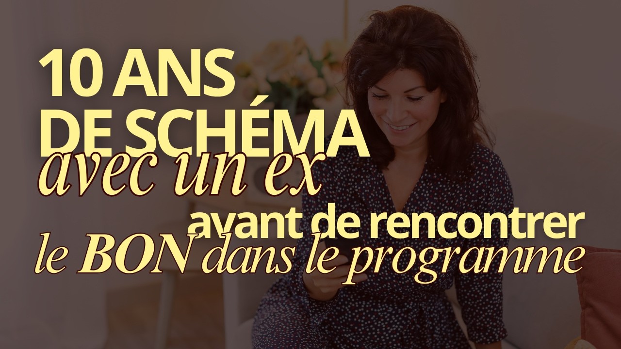 #109 10 ans de schéma avec un ex avant de rencontrer le bon pendant le programme !