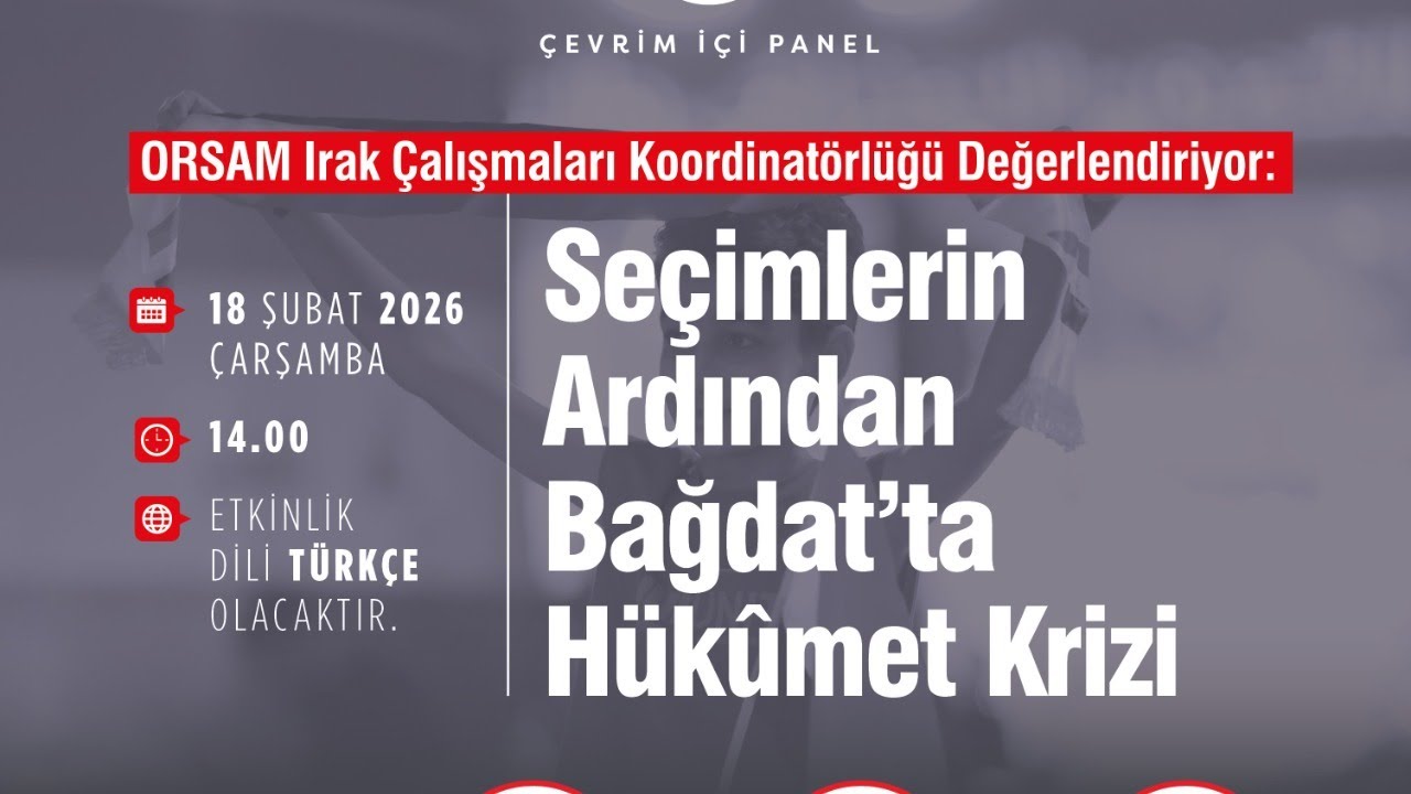 ORSAM Irak Çalışmaları Koordinatörlüğü Değerlendiriyor: Seçimlerin Ardından Bağdat’ta Hükûmet Krizi