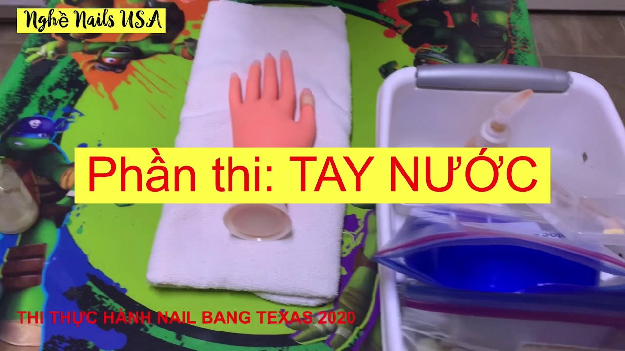 HƯỚNG DẪN THI THỰC HÀNH NAIL 2020 (MỚI NHẤT) BANG TEXAS
