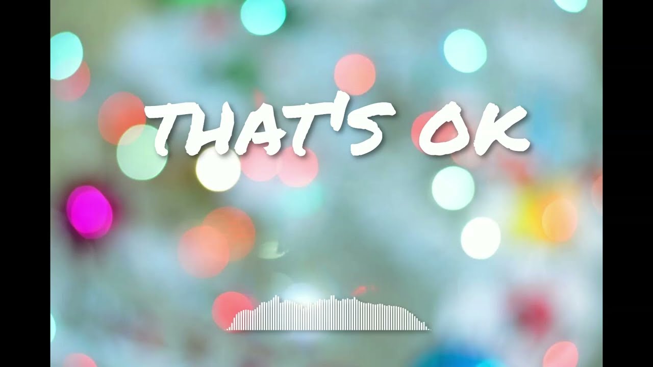 That's ok