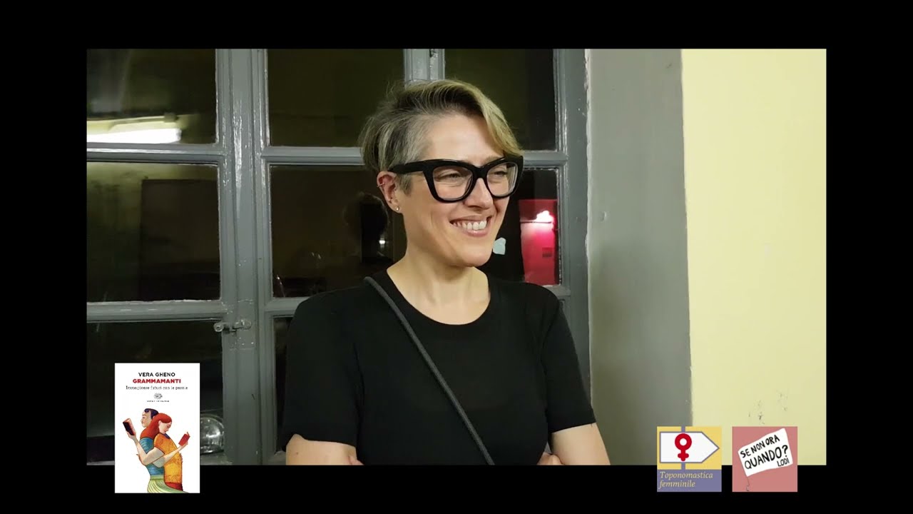 Vera Gheno su Grammamanti con Snoq Lodi e Toponomastica femminile