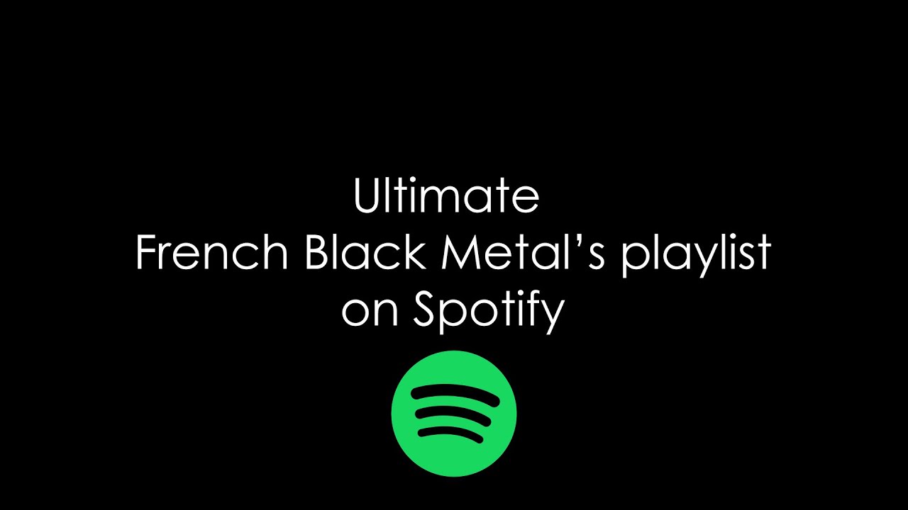 Ultimate French Black Metal's playlist on Spotify (with direct link)