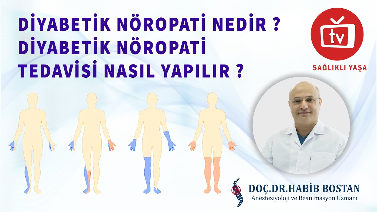 DOÇ. DR. HABİB BOSTAN - DİYABETİK NÖROPATİ NEDİR ? DİYABETİK NÖROPATİ NASIL TEDAVİ EDİLİR ?