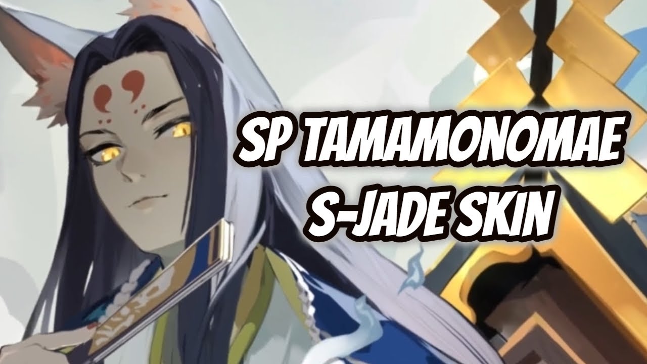 [ONMYOJI] SP TAMAMONOMAE S-JADE SKIN *IN-GAME 3D MODEL & SKILL PRESENTATION* [CV:三木眞一郎]