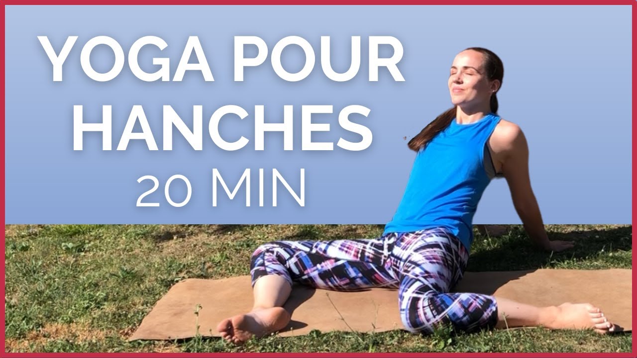 20 minutes de Yoga pour les HANCHES
