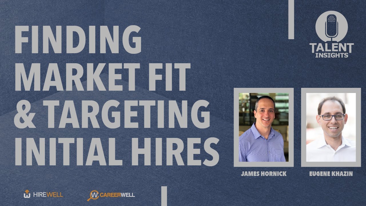 Finding Market Fit & Targeting Initial Hires with Eugene Khazin - Talent Insights [Ep 19]