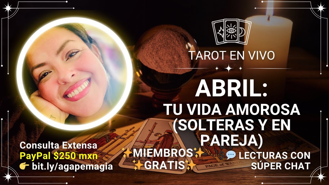 💕 ABRIL: Tu vida amorosa para solteras y en pareja 💖🃏 Consulta al Tarot con S&uacute;per Chat y PayPal✨