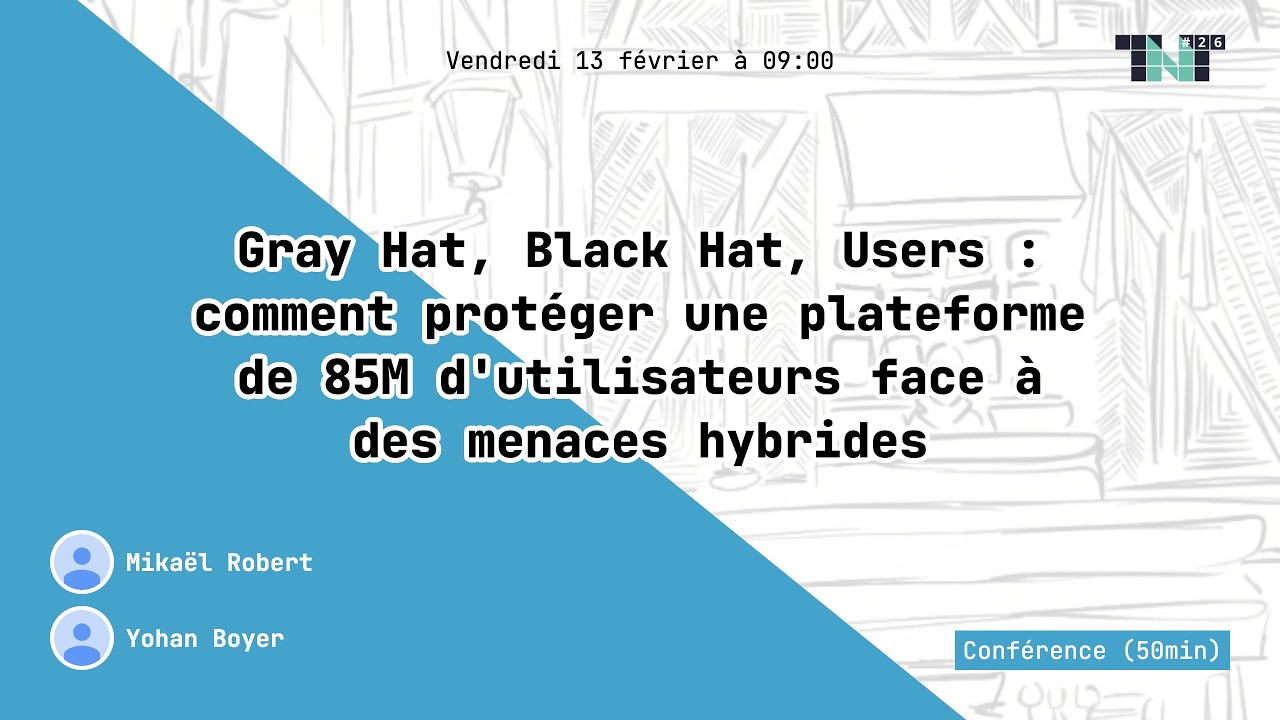 Gray Hat, Black Hat, Users  comment protéger une plateforme de 85M d'utilisateurs face à des menac