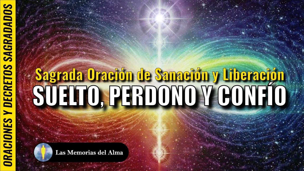 ⚕️ Sagrada Oraci&oacute;n de SANACI&Oacute;N Y LIBERACI&Oacute;N 🧿 SUELTO, PERDONO Y CONF&Iacute;O 🙏💖✨
