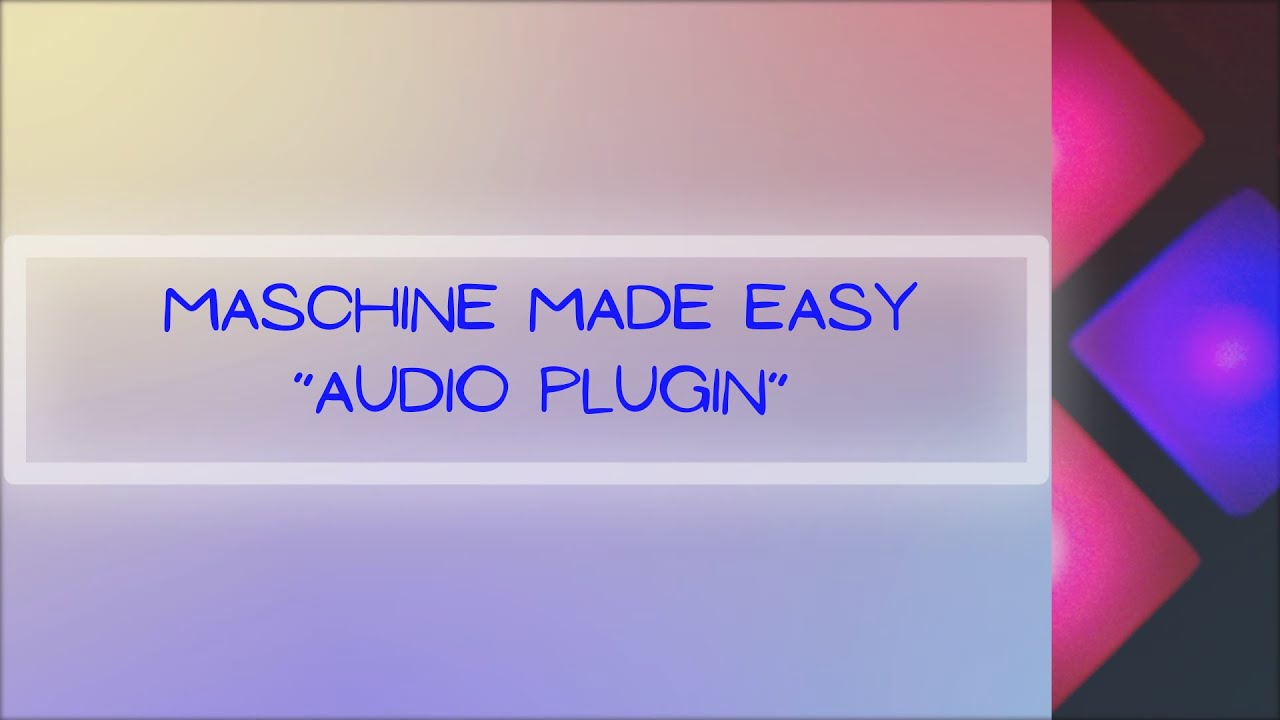 Maschine Made Easy - Audio Plug-In
