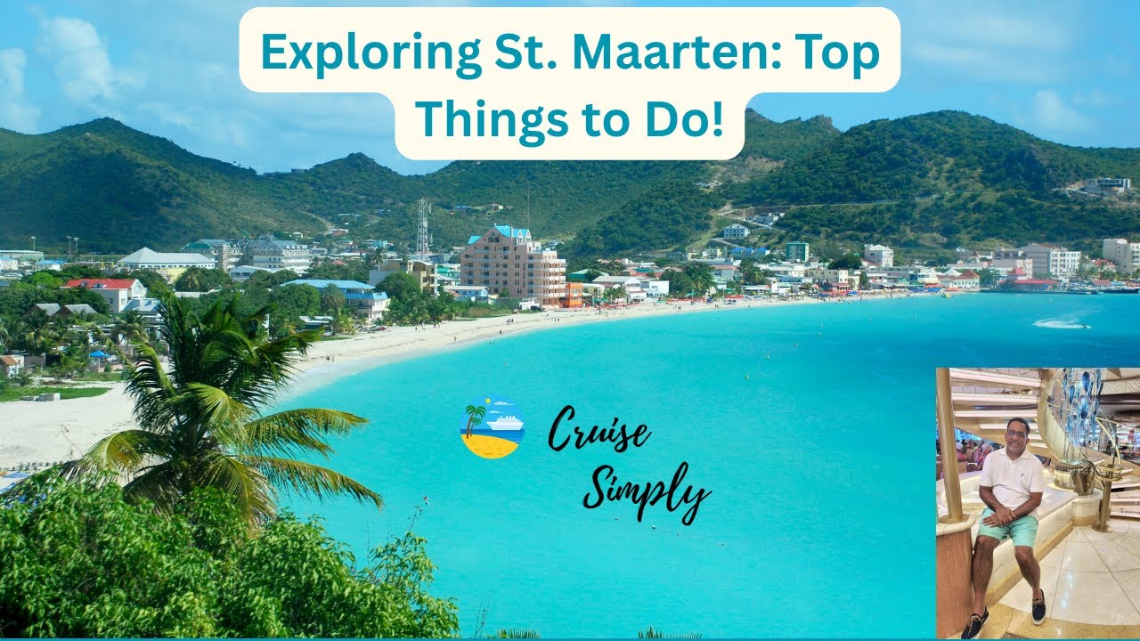Exploring Philipsburg, St. Maarten: Top Things to Do on Your Cruise Port