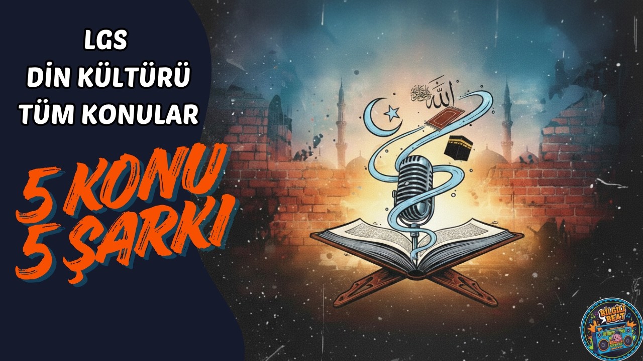 LGS Din Kültürü Tüm Konuların Şarkıları Bir Arada | 5 Konu 5 Şarkı