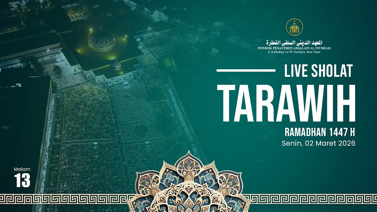 🔴LIVE STREAMING SHALAT TARAWIH MALAM 13 RAMADHAN 1447 H, PONPES ASSALAFI AL FITHRAH SURABAYA