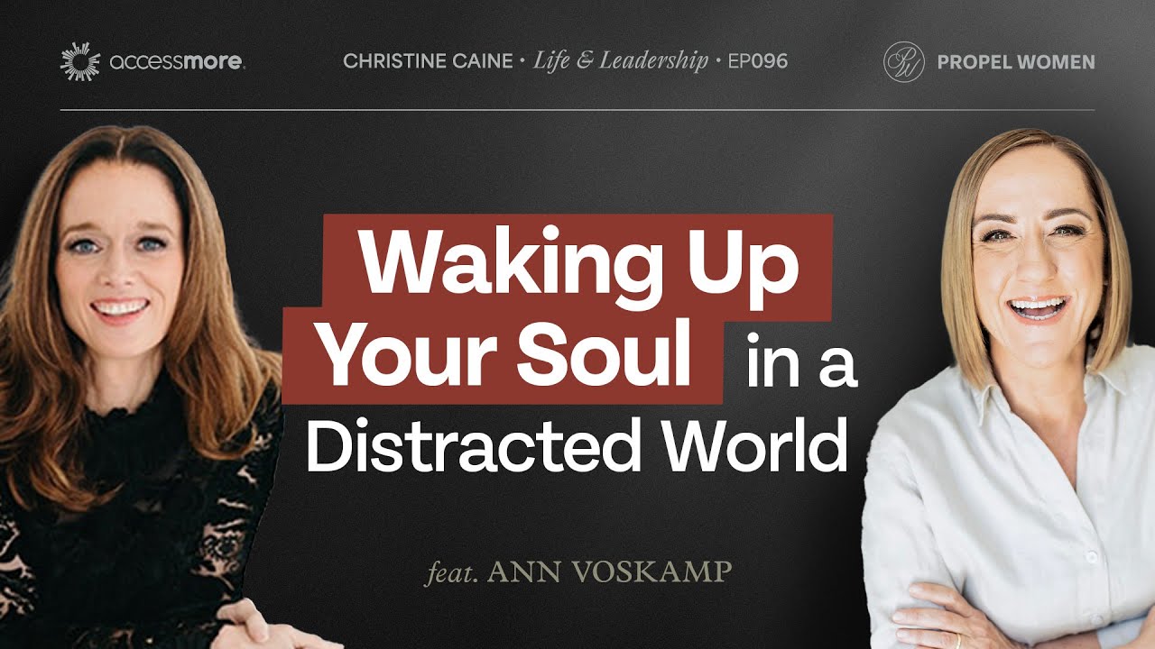 Waking Up Your Soul in a Distracted World | Christine Caine | Ann Voskamp