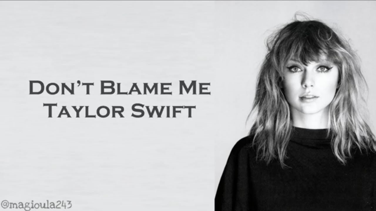 Taylor Swift - Don't Blame Me (Lyrics)